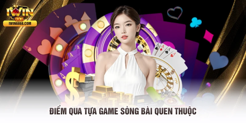 Điểm qua tựa game sòng bài quen thuộc