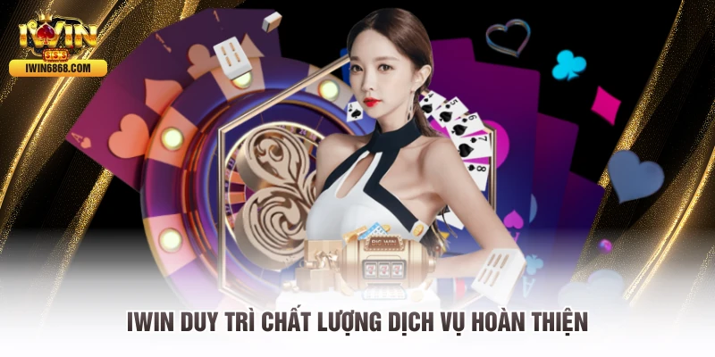 IWIN duy trì chất lượng dịch vụ hoàn thiện